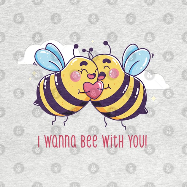 I Wanna Bee With You by Mako Design 